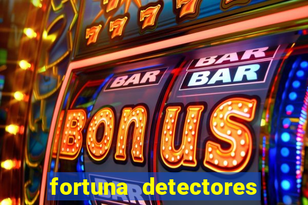 fortuna detectores de metal